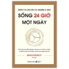 Sống 24 Giờ Một Ngày - Arnold Bennett
