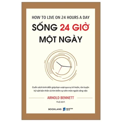 Sống 24 Giờ Một Ngày - Arnold Bennett