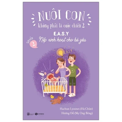 Nuôi Con Không Phải Là Cuộc Chiến 2 - Quyển 2 - E.A.S.Y - Nếp Sinh Hoạt Cho Bé Yêu (2025) - Hachun Lyonnet, Hương Đỗ