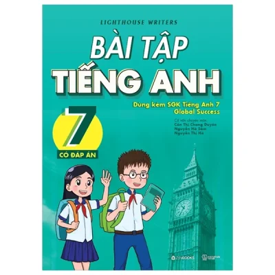 Bài Tập Tiếng Anh 7 (Có Đáp Án) (Dùng Kèm SGK Tiếng Anh 7 Global Success) (2025) - Lighthouse Writers