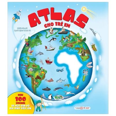 Atlas cho trẻ em - Hơn 100 Sticker và bản đồ địa hình siêu lớn (2025) - Nhếu Tác Giả