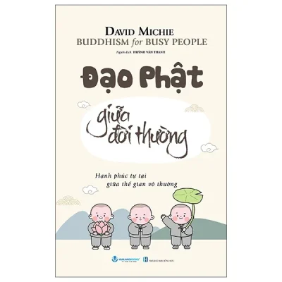 Buddhism For Busy People - Đạo Phật Giữa Đời Thường (2025) - David Michie
