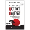 Giáo Dục Việt Nam Học Gì Từ Nhật Bản (2023) - Nguyễn Quốc Vương