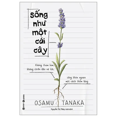 Sống Như Một Cái Cây - Không Tham Lam, Không Chiến Đấu Vô Ích, Sống Khôn Ngoan Một Cách Thầm Lặng (2025) - Osamu Tanaka