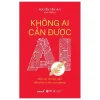 Không Ai Cản Được AI - Hiểu AI Từ Căn Gốc Để Phát Triển Sự Nghiệp (2025) - Nguyễn Tiến Huy