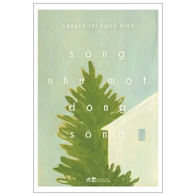 Sống Như Một Dòng Sông (2025) - Nguyễn Thị Ngọc Minh