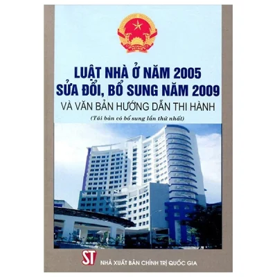 Luật Nhà Ở Năm 2005 (Sửa Đổi, Bổ Sung Năm 2009) Và Các Nghị Định Hướng Dẫn Thi Hành (2010) - Văn Bản Pháp Luật