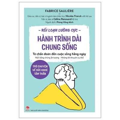 Rối Loạn Lưỡng Cực - Hành Trình Dài Chung Sống - Trò Chuyện Về Sức Khoẻ Tâm Thần - Từ Chẩn Đoán Đến Cuộc Sống Hằng Ngày (2025) - Fabrice Saulière