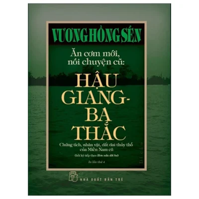 Ăn Cơm Mới, Nói Chuyện Cũ - Hậu Giang-Ba Thắc (2025) (Bìa Cứng) - Vương Hồng Sển