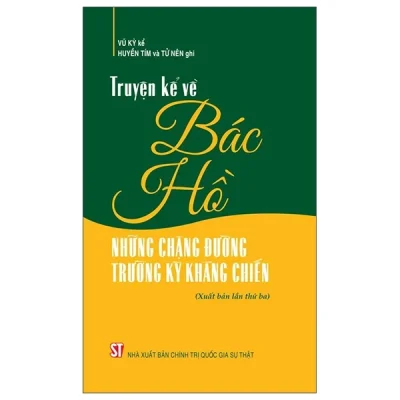 Truyện Kể Về Bác Hồ - Những Chặng Đường Trường Kỳ Kháng Chiến (2025) - Vũ Kỳ, Huyền Tím, Tử Nên