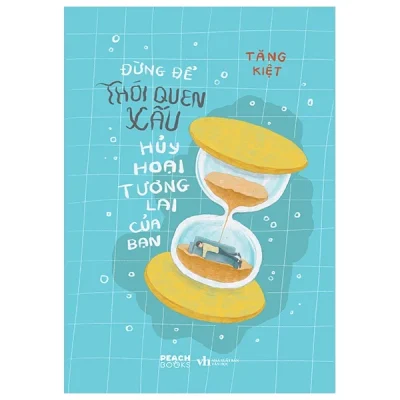 Đừng Để Thói Quen Xấu Huỷ Hoại Tương Lai Của Bạn (2025) - Tăng Kiệt