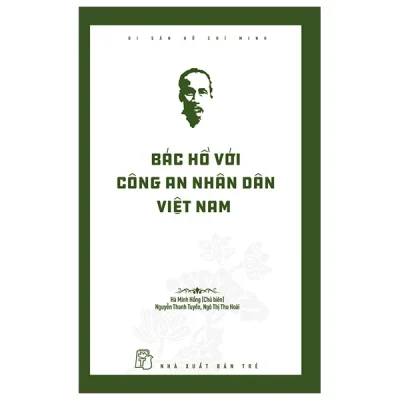 Di Sản Hồ Chí Minh - Bác Hồ Với Công An Nhân Dân Việt Nam (2025) - Hà Minh Hồng, Nguyễn Thanh Tuyền, Ngô Thị Thu Hoài