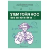 Stem Toán Học - Tôi Tư Duy, Nên Tôi Tồn Tại (2025) - Luo Changwen, Zhang Xiaoying