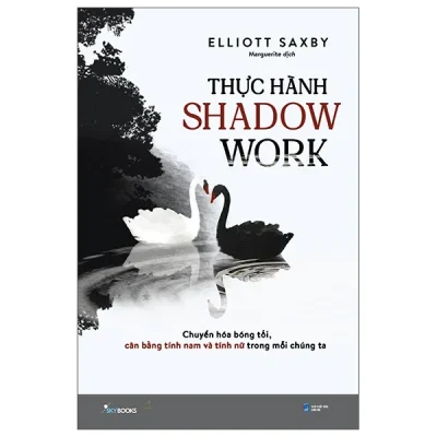 Thực Hành Shadow Work - Chuyển Hóa Bóng Tối, Cân Bằng Tính Nam Và Tính Nữ Trong Mỗi Chúng Ta (2025) - Elliott Saxby
