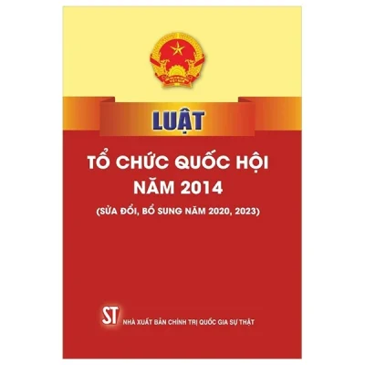 Luật Tổ Chức Quốc Hội Năm 2014 (Sửa Đổi, Bổ Sung Năm 2020, 2023) (2024) - Quốc Hội