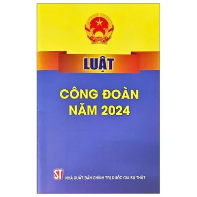 Luật Công Đoàn Năm 2024 (2025) - Quốc Hội