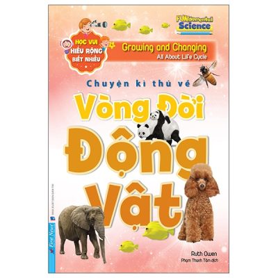 Học Vui Hiểu Rộng Biết Nhiều - Chuyện Kì Thú Về Vòng Đời Động Vật (2025) - Ruth Owen