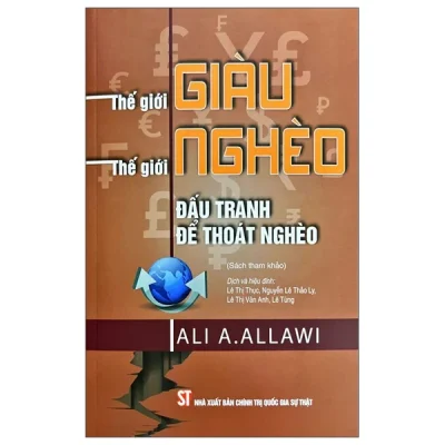 Thế Giới Giàu - Thế Giới Nghèo - Đấu Tranh Để Thoát Nghèo (2025) - Ali A.Allawi