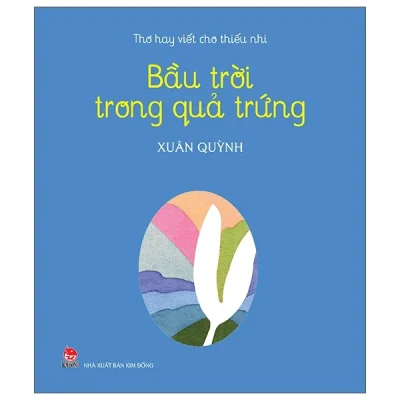 Thơ Hay Viết Cho Thiếu Nhi - Bầu Trời Trong Quả Trứng (2025) - Xuân Quỳnh