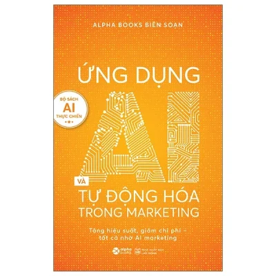 Ứng Dụng AI Và Tự Động Hóa Trong Marketing (2025) - Alpha books