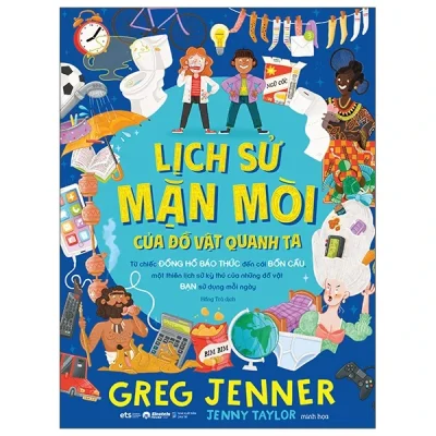 Lịch Sử Mặn Mòi Của Đồ Vật Quanh Ta (2025) (Bìa Cứng) - Greg Jenner, Jenny Taylor
