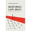 Nghĩ Khác Làm Khác - Bí Quyết Thay Đổi Tư Duy (2025) - GS Trương Nguyện Thành