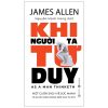 Khi Người Ta Tư Duy - As A Man Thinketh (2025) (Bìa Cứng) - James Allen