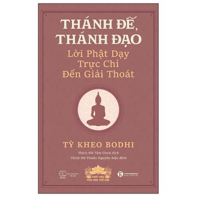 Thánh Đế Thánh Đạo - Lời Phật Dạy Trực Chỉ Đến Giải Thoát (2025) - Tỳ Kheo Bodhi