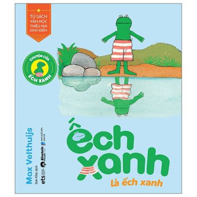 Chuyện Của Ếch Xanh - Ếch Xanh Là Ếch Xanh (2025) - Max Velthuijs