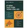 Kỹ Năng Thực Chiến Trong Công Việc (2025) - Dan White