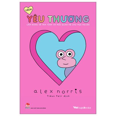 Cách Yêu Thương - Cẩm Nang Về Tâm Tình Và Mối Quan Hệ Cho Mọi Người (2025) - Alex Norris