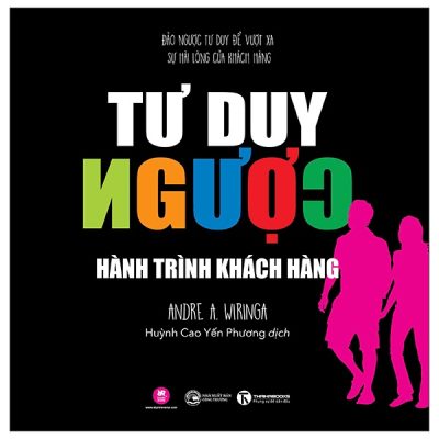 Tư Duy Ngược - Hành Trình Khách Hàng (2025) - Andre A.Wiringa