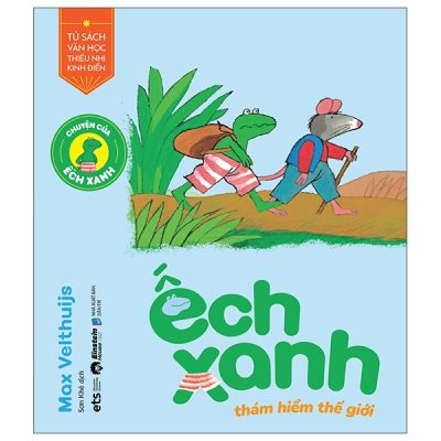 Chuyện Của Ếch Xanh - Ếch Xanh Thám Hiểm Thế Giới (2025) - Max Velthuijs