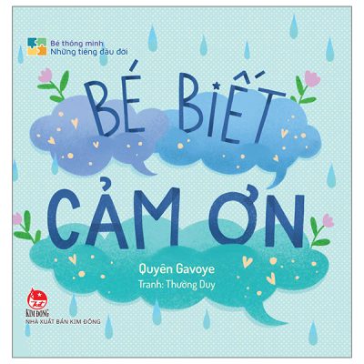Bé Thông Minh - Những Tiếng Đầu Đời - Bé Biết Cảm Ơn (2025) (Bìa Cứng) - Quyên Gavoye, Thường Duy