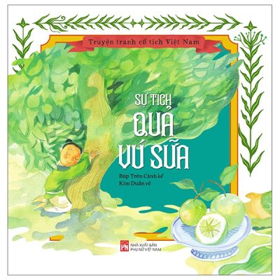 Truyện Tranh Cổ Tích Việt Nam - Sự Tích Quả Vú Sữa (2024) - Búp Trên Cành, Kim Duẩn