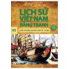 Lịch Sử Việt Nam Bằng Tranh - Tập 45 - Kinh Tế Đàng Ngoài Thời Lê-Trịnh (2025) - Trần Bạch Đằng, Lê Văn Năm, Lê Phi Hùng
