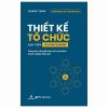 Thiết Kế Tổ Chức Dựa Trên Lõi Kinh Doanh - Công Thức Vàng Để Quản Trị Và Vận Hành Doanh Nghiệp Hiệu Quả (2025) - Hoàng Trâm