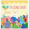 Bé Thông Minh - Vui Học Số Đếm - 1, 2, 3 Ta Cùng Chơi! (2025) (Bìa Cứng) - Quyên Gavoye, Thường Duy