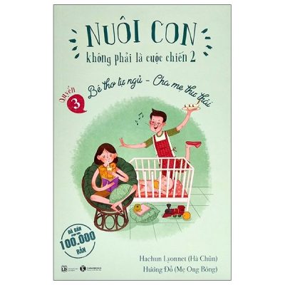 Nuôi Con Không Phải Là Cuộc Chiến 2 - Quyển 3 - Bé Thơ Tự Ngủ, Cha Mẹ Thư Thái (2025) - Hachun Lyonnet, Hương Đỗ