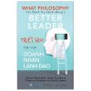 What Philosophy Can Teach You About Being A Better Leader - Triết Học Nói Với Doanh Nhân Lãnh Đạo (2025) - Alison Reynolds