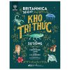 Britannica Thế Hệ Mới - Kho Tri Thức Về Sự Sống (2024) - Christopher Lloyd, J.E Luebering, Encyclopaedia Britannica