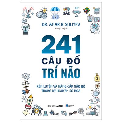 241 Câu Đố Trí Não - Rèn Luyện Và Nâng Cấp Não Bộ Trong Kỷ Nguyên Số Hóa (2025) - Dr. Anar R Guliyev