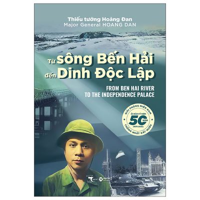 Từ Sông Bến Hải Đến Dinh Độc Lập (2025) - Thiếu Tướng Hoàng Đan