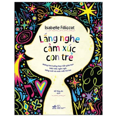 Lắng Nghe Cảm Xúc Con Trẻ (2025) - Isabelle Filliozat