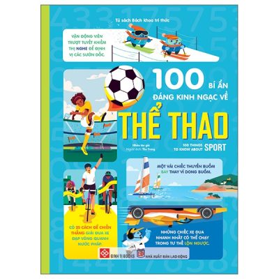100 Bí Ẩn Đáng Kinh Ngạc Về Thể Thao - 100 Things To Know About Sport (2025) (Bìa Cứng) - Nhiều Tác Giả