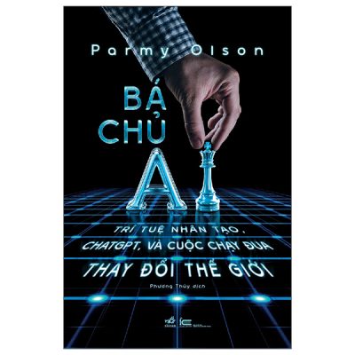 Bá Chủ AI - Trí Tuệ Nhân Tạo, ChatGPT, Và Cuộc Chạy Đua Thay Đổi Thế Giới (2025) (Bìa Cứng) - Parmy Olson
