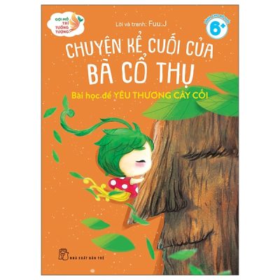 Gợi Mở Trí Tưởng Tượng - Chuyện Kể Cuối Của Bà Cổ Thụ - Bài Học Để Học Yêu Thương Cây Cối (2025) - Fuu.J