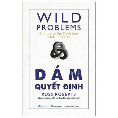 Wild Problems - Dám Quyết Định (2025) - Russ Roberts