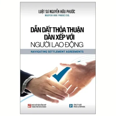 dẫn dắt thỏa thuận dàn xếp với người lao Động navigating settlement agreements (2025) ls nguyễn hữu phước