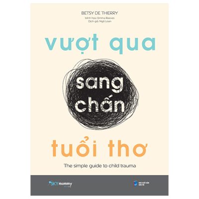 Vượt Qua Sang Chấn Tuổi Thơ (2025) - Betsy De Thierry, Emma Reeves